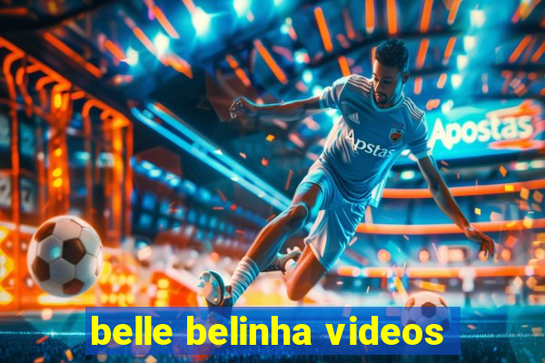 belle belinha videos